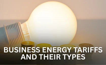 Business Energy Tariffs and Their Types